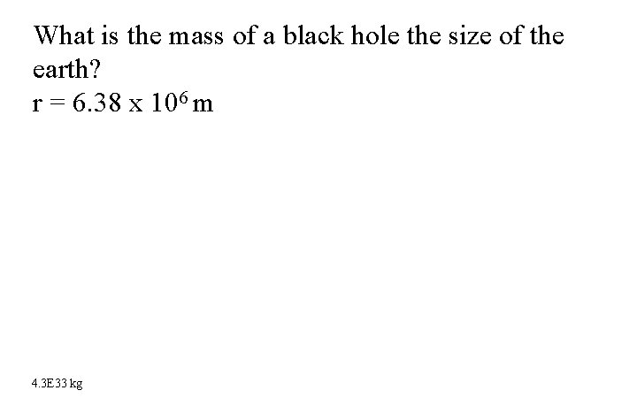 What is the mass of a black hole the size of the earth? r