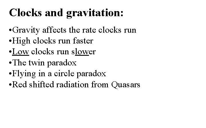Clocks and gravitation: • Gravity affects the rate clocks run • High clocks run Clocks and gravitation: • Gravity affects the rate clocks run • High clocks run