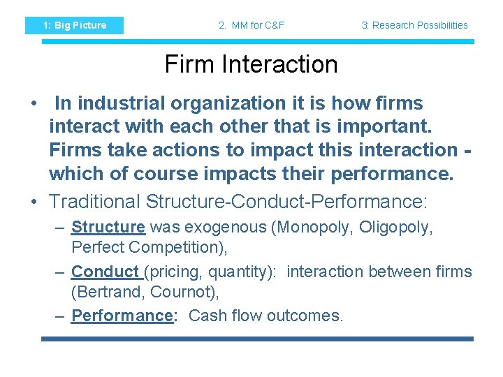 1: Big Picture 2. MM for C&F 3: Research Possibilities Firm Interaction • In