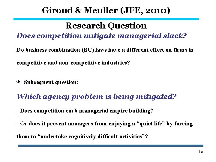 Giroud & Meuller (JFE, 2010) Research Question Does competition mitigate managerial slack? Do business