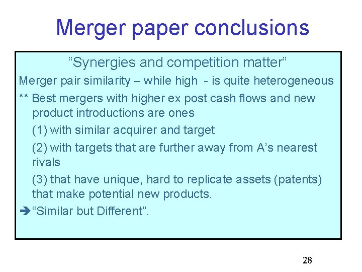 Merger paper conclusions “Synergies and competition matter” Merger pair similarity – while high -