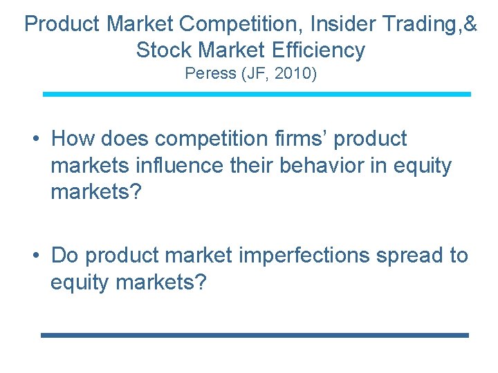 Product Market Competition, Insider Trading, & Stock Market Efficiency Peress (JF, 2010) • How