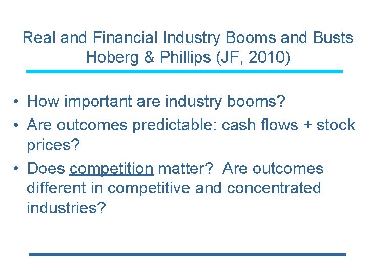 Real and Financial Industry Booms and Busts Hoberg & Phillips (JF, 2010) • How