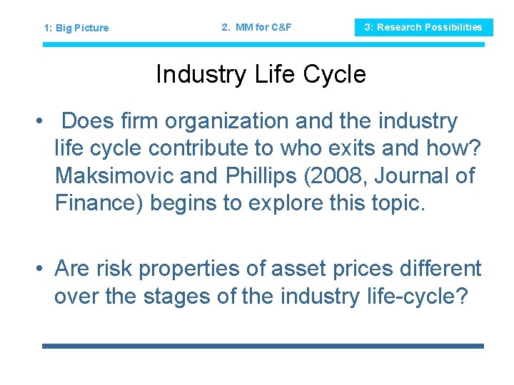 1: Big Picture 2. MM for C&F 3: Research Possibilities Industry Life Cycle •