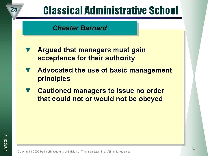 2 a Classical Administrative School Chester Barnard ▼ Argued that managers must gain acceptance