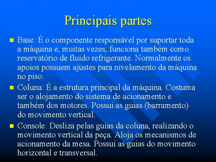 Principais partes n n n Base: É o componente responsável por suportar toda a