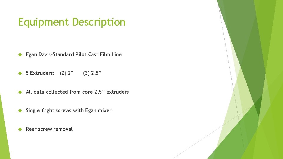 Equipment Description Egan Davis-Standard Pilot Cast Film Line 5 Extruders: (2) 2” All data