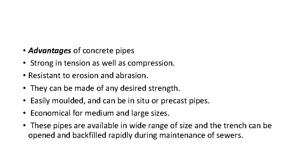 • Advantages of concrete pipes • Strong in tension as well as compression. • Advantages of concrete pipes • Strong in tension as well as compression.