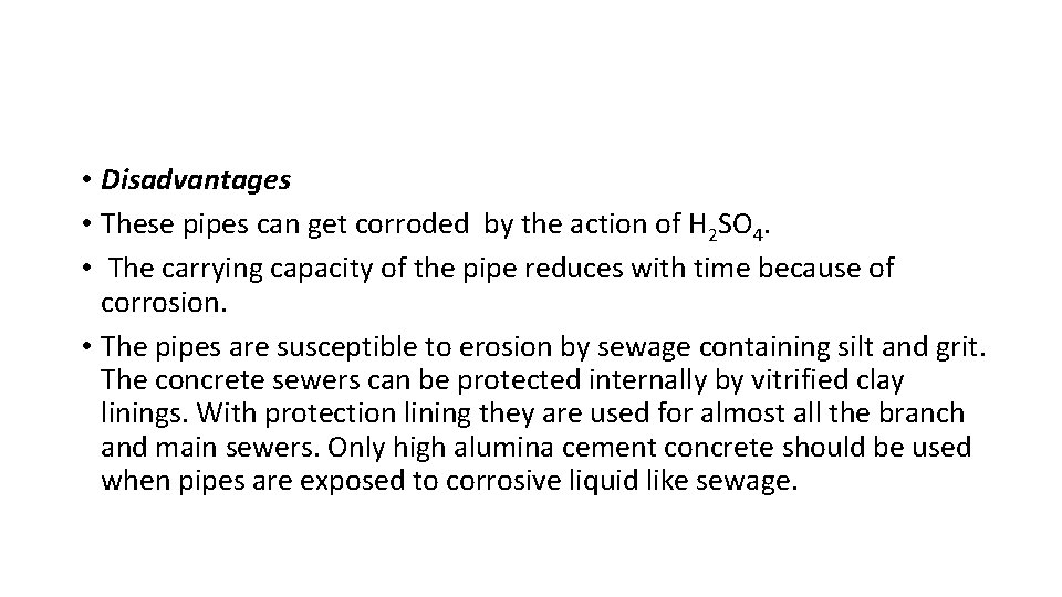 • Disadvantages • These pipes can get corroded by the action of H • Disadvantages • These pipes can get corroded by the action of H