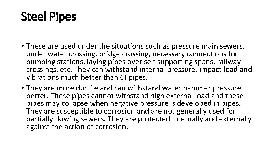 Steel Pipes • These are used under the situations such as pressure main sewers, Steel Pipes • These are used under the situations such as pressure main sewers,