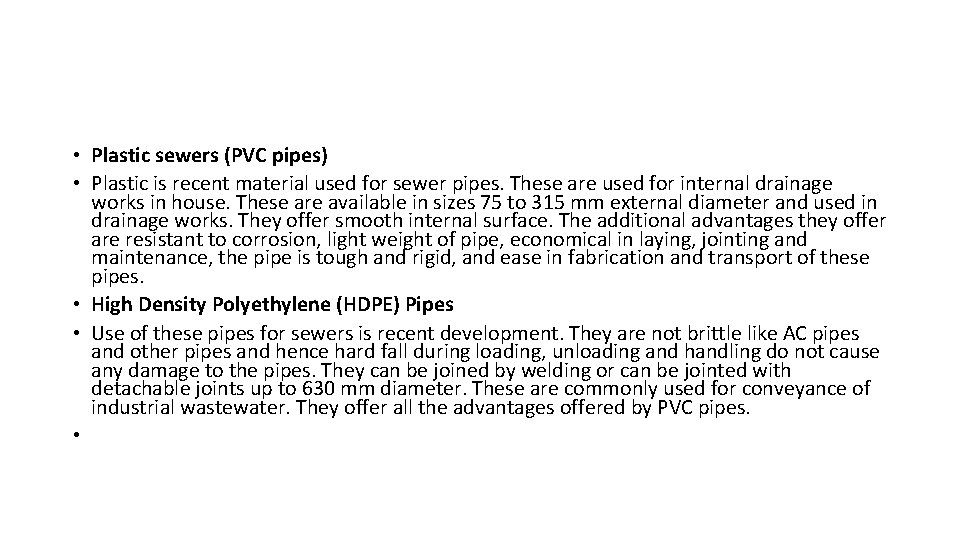 • Plastic sewers (PVC pipes) • Plastic is recent material used for sewer • Plastic sewers (PVC pipes) • Plastic is recent material used for sewer