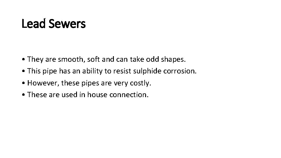 Lead Sewers • They are smooth, soft and can take odd shapes. • This Lead Sewers • They are smooth, soft and can take odd shapes. • This