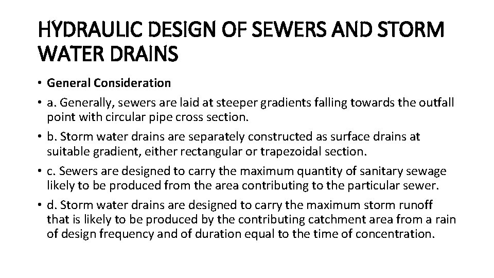HYDRAULIC DESIGN OF SEWERS AND STORM WATER DRAINS • General Consideration • a. Generally, HYDRAULIC DESIGN OF SEWERS AND STORM WATER DRAINS • General Consideration • a. Generally,