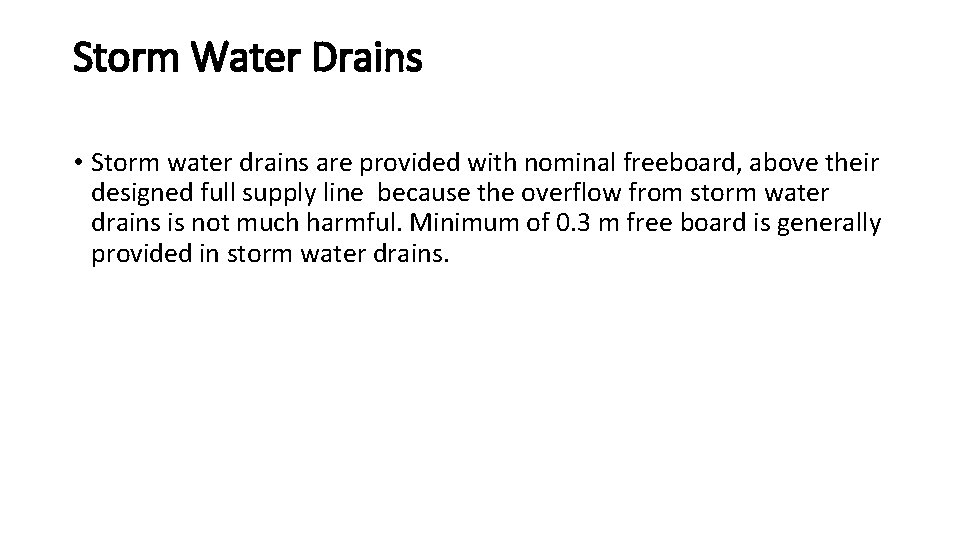 Storm Water Drains • Storm water drains are provided with nominal freeboard, above their Storm Water Drains • Storm water drains are provided with nominal freeboard, above their