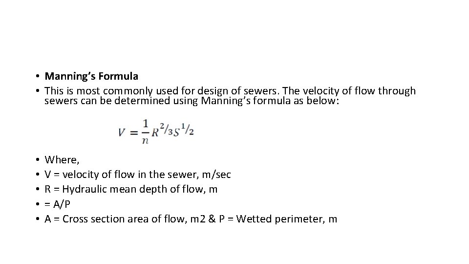 • Manning’s Formula • This is most commonly used for design of sewers. • Manning’s Formula • This is most commonly used for design of sewers.