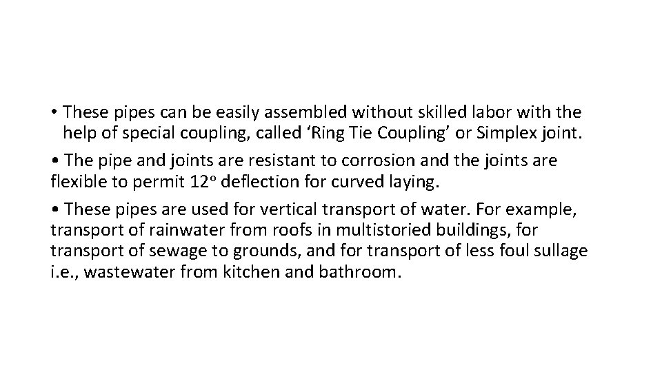 • These pipes can be easily assembled without skilled labor with the help • These pipes can be easily assembled without skilled labor with the help