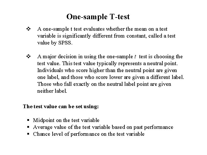 One-sample T-test v A one-sample t test evaluates whether the mean on a test