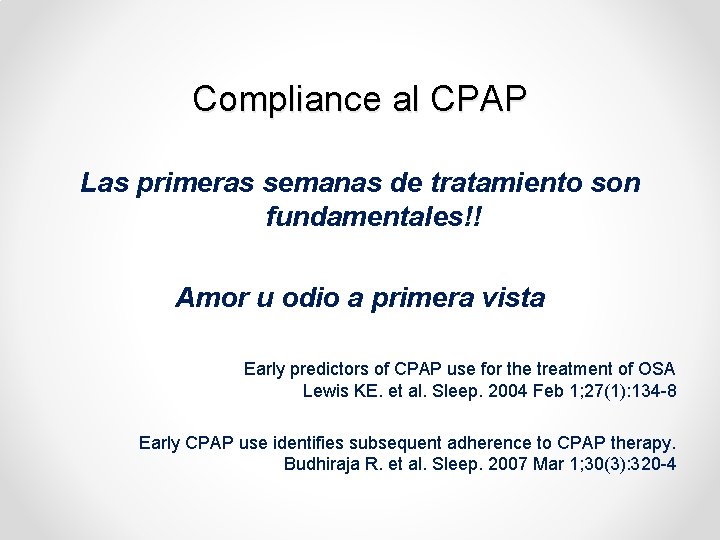 Compliance al CPAP Las primeras semanas de tratamiento son fundamentales!! Amor u odio a