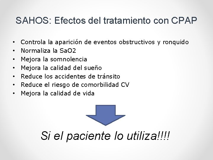 SAHOS: Efectos del tratamiento con CPAP • • Controla la aparición de eventos obstructivos