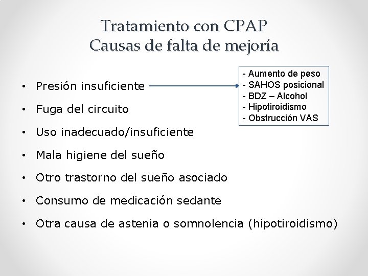 Tratamiento con CPAP Causas de falta de mejoría • Presión insuficiente • Fuga del