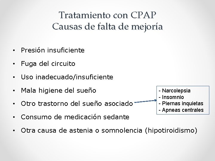 Tratamiento con CPAP Causas de falta de mejoría • Presión insuficiente • Fuga del