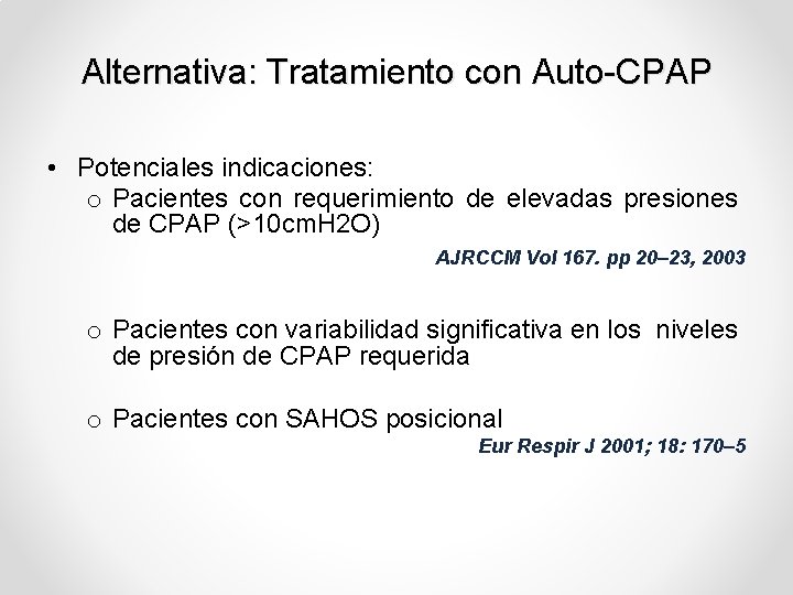 Alternativa: Tratamiento con Auto-CPAP • Potenciales indicaciones: o Pacientes con requerimiento de elevadas presiones
