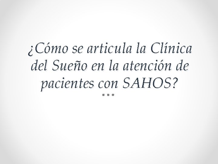 ¿Cómo se articula la Clínica del Sueño en la atención de pacientes con SAHOS?
