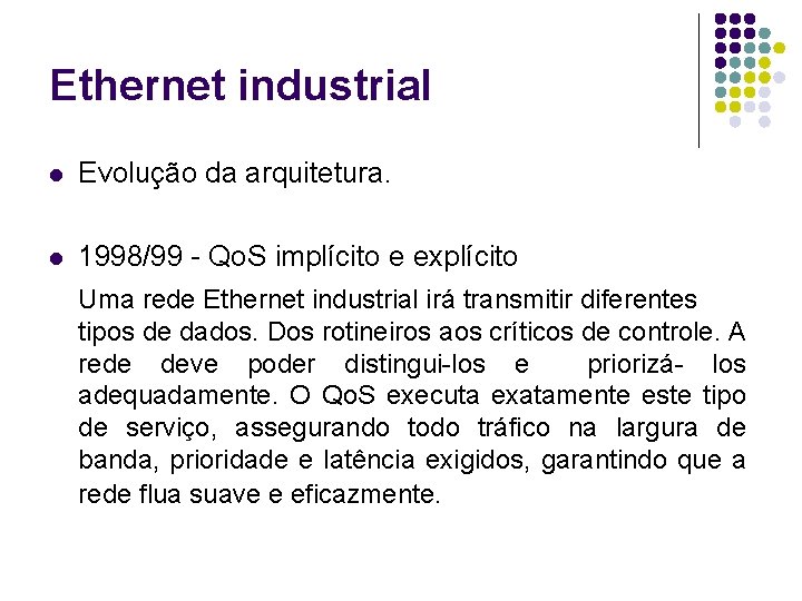 Ethernet industrial l Evolução da arquitetura. l 1998/99 - Qo. S implícito e explícito