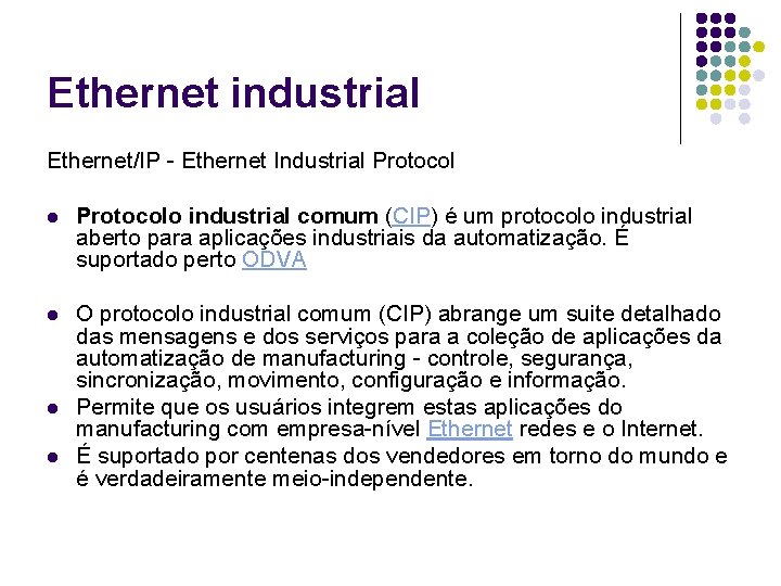 Ethernet industrial Ethernet/IP - Ethernet Industrial Protocolo industrial comum (CIP) é um protocolo industrial