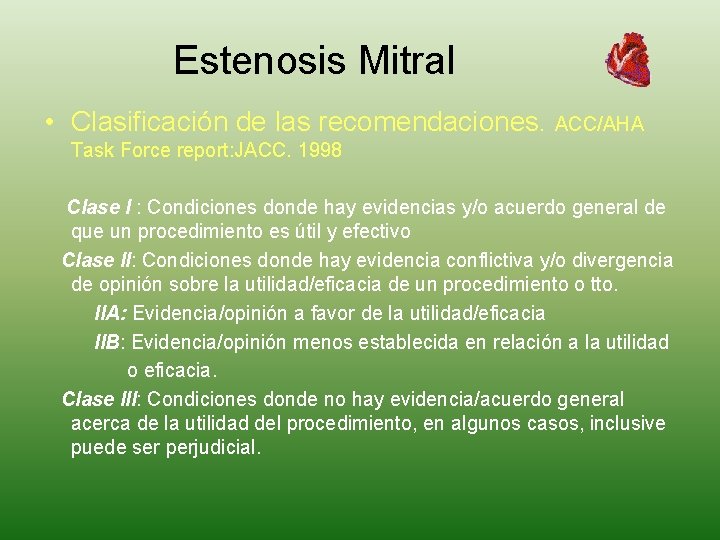 Estenosis Mitral • Clasificación de las recomendaciones. ACC/AHA Task Force report: JACC. 1998 Clase