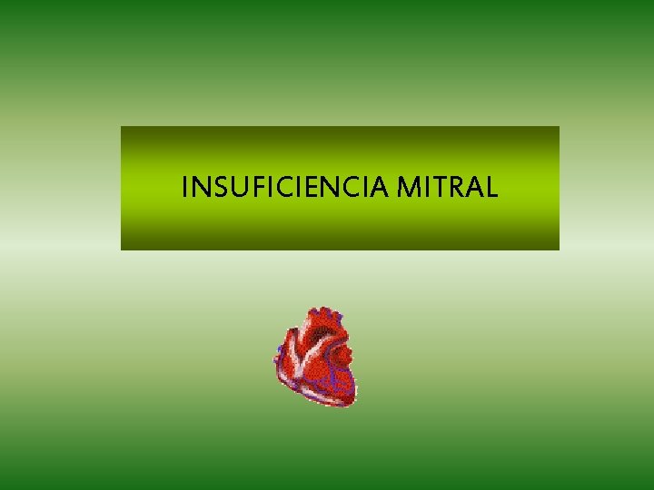 INSUFICIENCIA MITRAL 