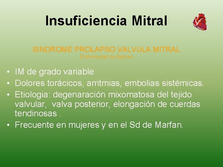 Insuficiencia Mitral SINDROME PROLAPSO VALVULA MITRAL (Enfermedad de Barlow) • IM de grado variable