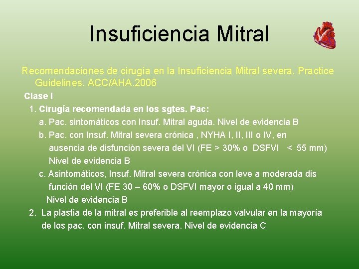 Insuficiencia Mitral Recomendaciones de cirugía en la Insuficiencia Mitral severa. Practice Guidelines. ACC/AHA. 2006