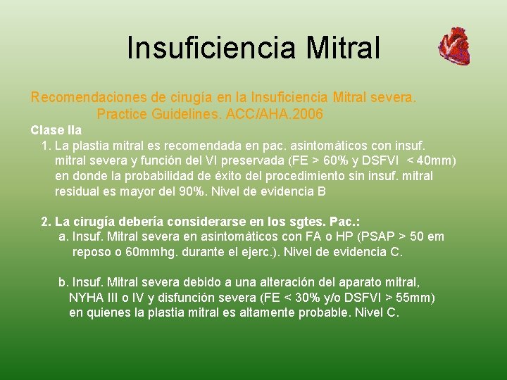 Insuficiencia Mitral Recomendaciones de cirugía en la Insuficiencia Mitral severa. Practice Guidelines. ACC/AHA. 2006