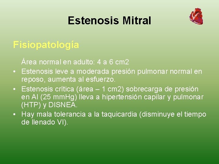 Estenosis Mitral Fisiopatología Área normal en adulto: 4 a 6 cm 2 • Estenosis