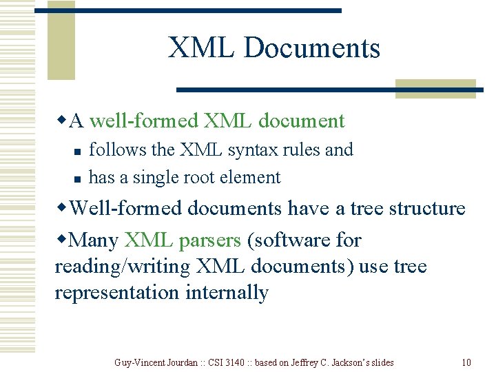 XML Documents w. A well-formed XML document n n follows the XML syntax rules