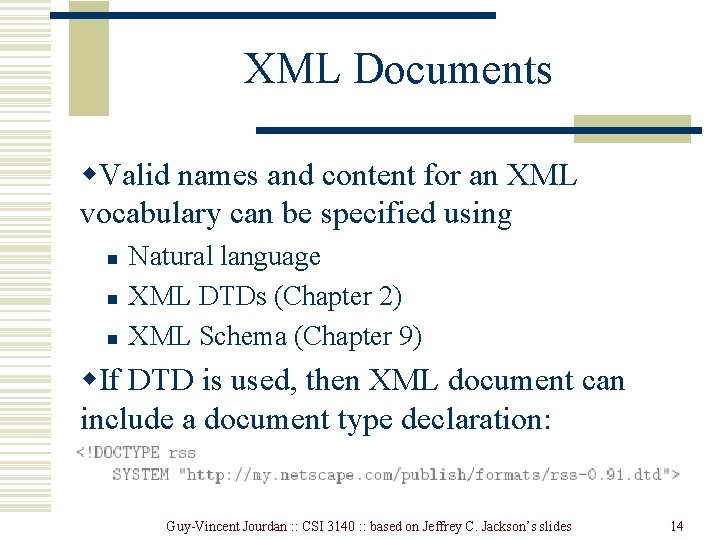 XML Documents w. Valid names and content for an XML vocabulary can be specified