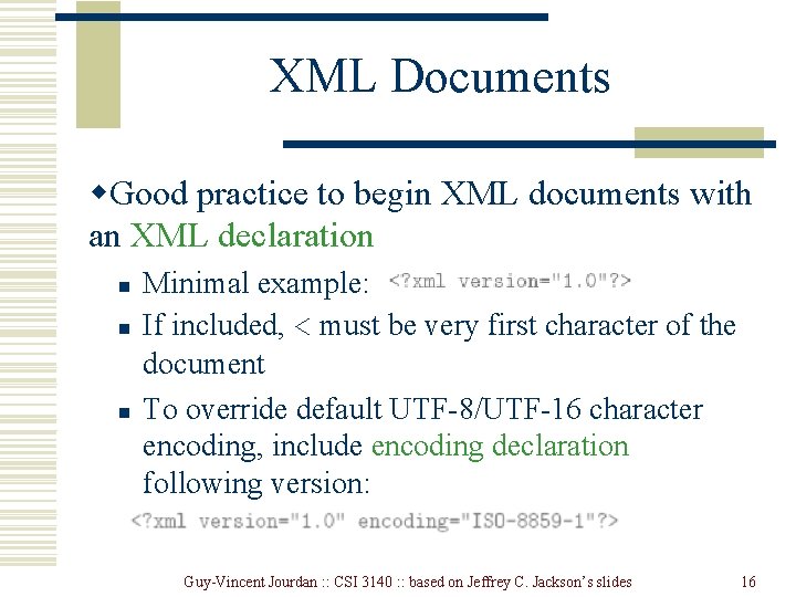 XML Documents w. Good practice to begin XML documents with an XML declaration n