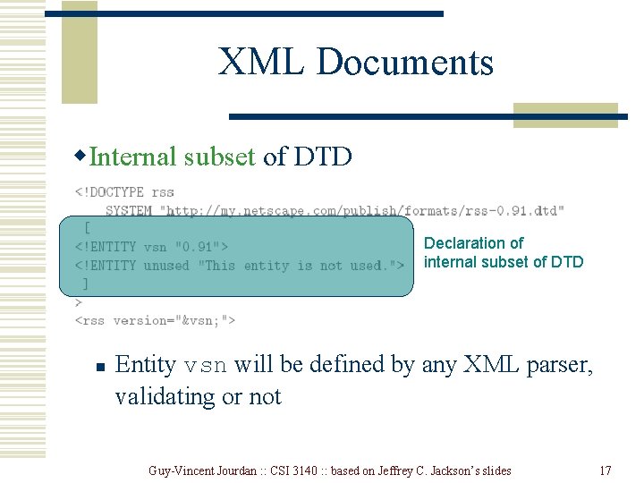 XML Documents w. Internal subset of DTD Declaration of internal subset of DTD n