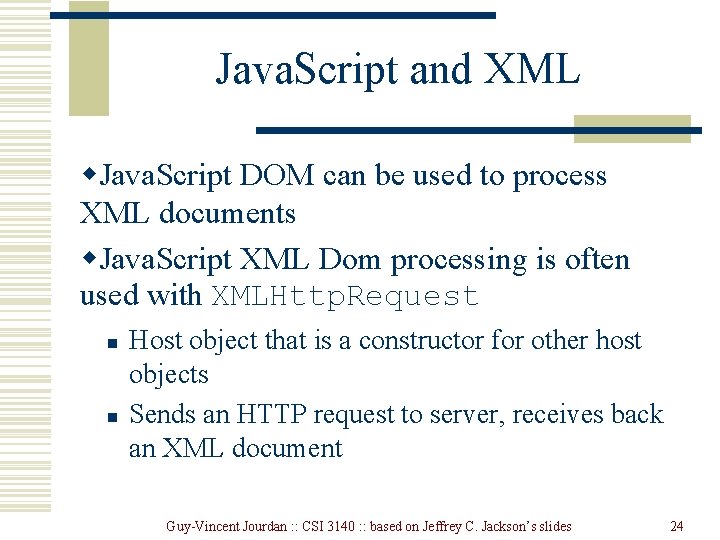 Java. Script and XML w. Java. Script DOM can be used to process XML