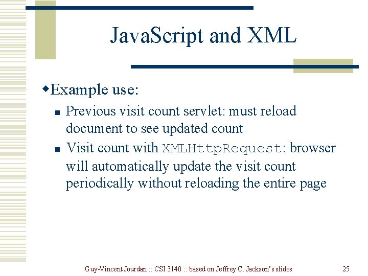 Java. Script and XML w. Example use: n n Previous visit count servlet: must