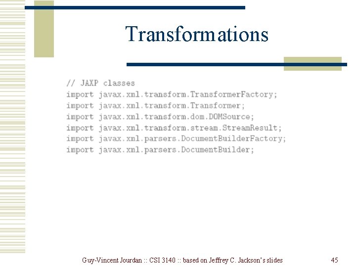 Transformations Guy-Vincent Jourdan : : CSI 3140 : : based on Jeffrey C. Jackson’s