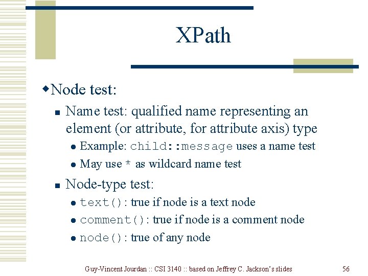 XPath w. Node test: n Name test: qualified name representing an element (or attribute,