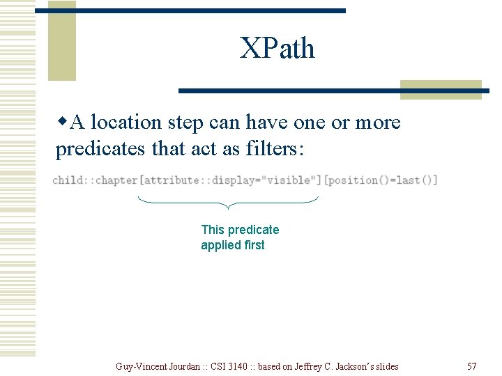 XPath w. A location step can have one or more predicates that act as