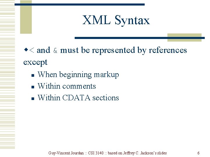 XML Syntax w< and & must be represented by references except n n n