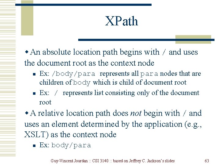 XPath w An absolute location path begins with / and uses the document root