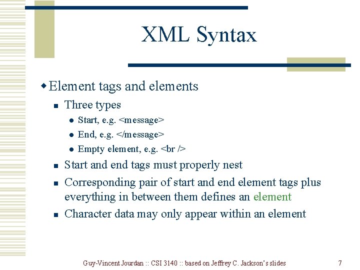 XML Syntax w Element tags and elements n Three types l l l n