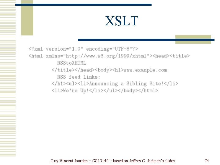 XSLT Guy-Vincent Jourdan : : CSI 3140 : : based on Jeffrey C. Jackson’s