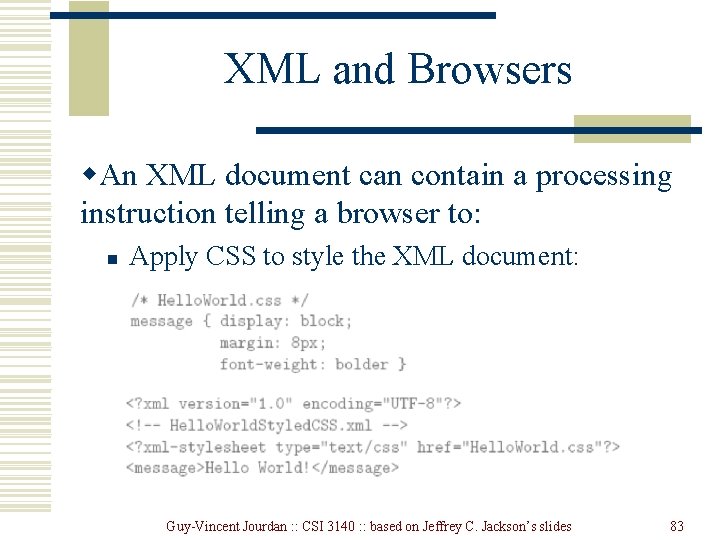 XML and Browsers w. An XML document can contain a processing instruction telling a