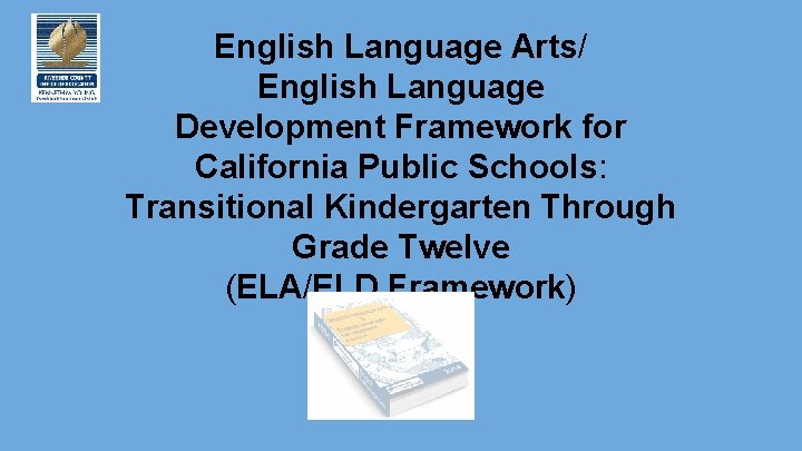 English Language Arts/ English Language Development Framework for California Public Schools: Transitional Kindergarten Through